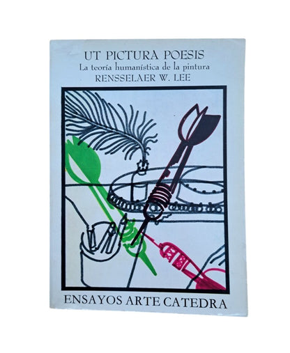 Lee, Rensselaer W.- UT PICTURA POESIS. LA TEORÍA HUMANÍSTICA DE LA PINTURA