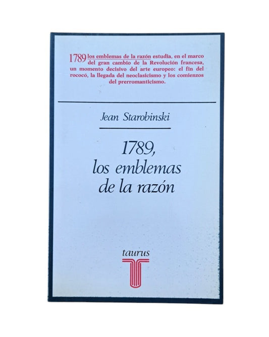 Starobinski, Jean.- 1789, LOS EMBLEMAS DE LA RAZÓN
