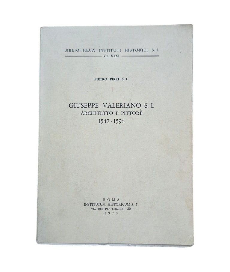 Pirri, Pietro S. I.- GIUSEPPE VALERIANO S. I. ARCHITETTO E PITTORE 1542-1596