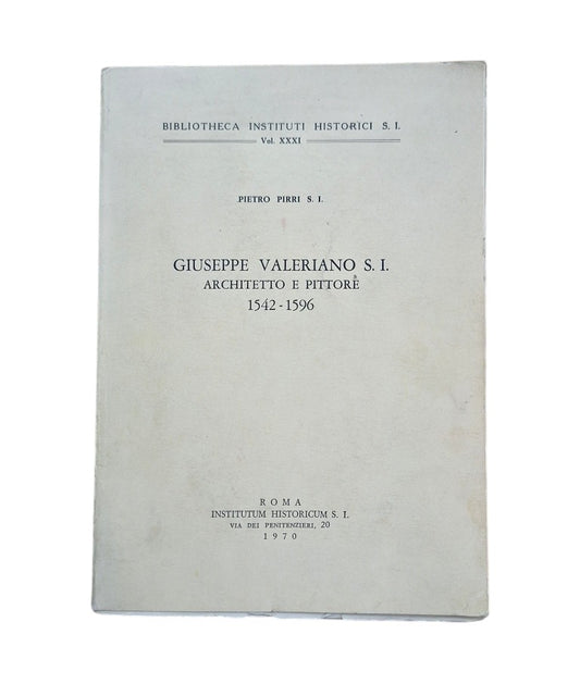 Pirri, Pietro S. I.- GIUSEPPE VALERIANO S. I. ARCHITETTO E PITTORE 1542-1596