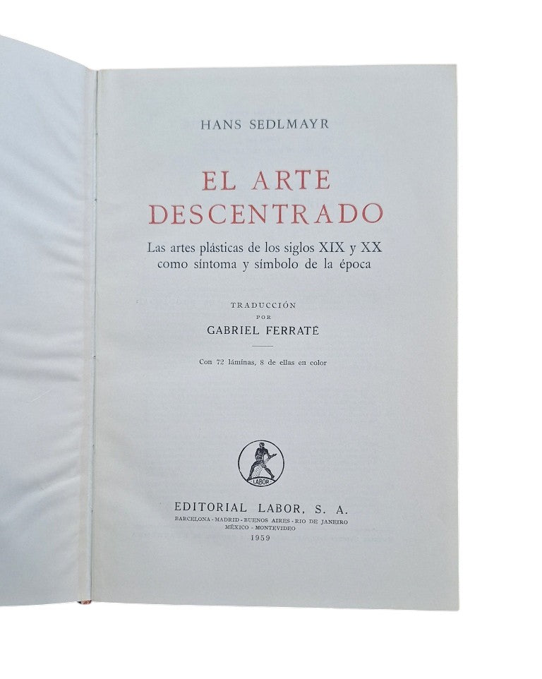Sedlmayr, Hans.- EL ARTE DESCENTRADO
