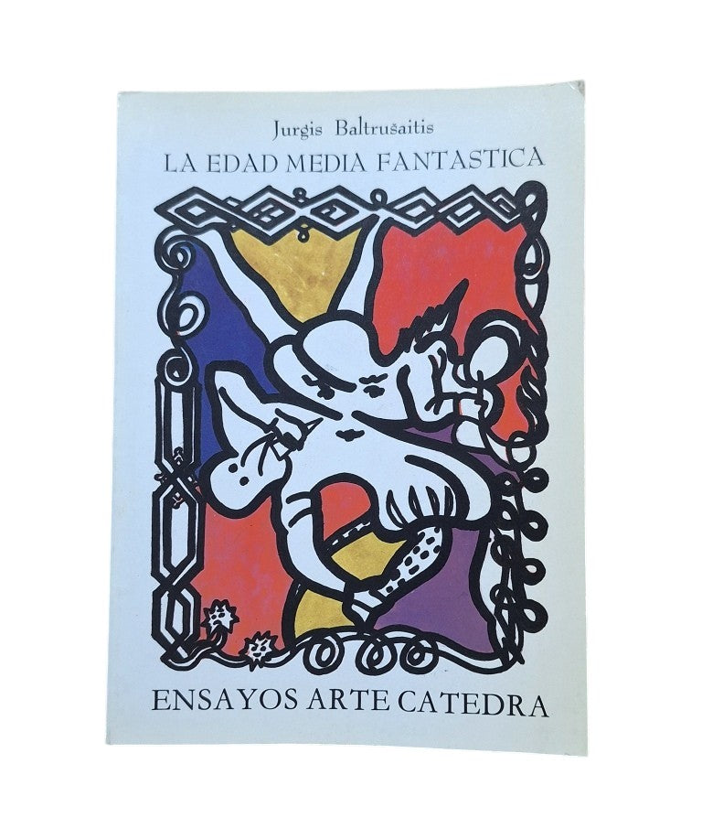 Baltrusaitis, Jurgis.- LA EDAD MEDIA FANTÁSTICA. ANTIGÜEDADES Y EXOTISMOS EN EL ARTE GÓTICO.