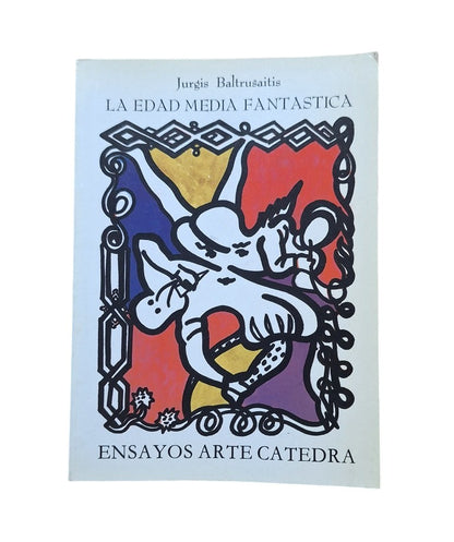 Baltrusaitis, Jurgis.- LA EDAD MEDIA FANTÁSTICA. ANTIGÜEDADES Y EXOTISMOS EN EL ARTE GÓTICO.