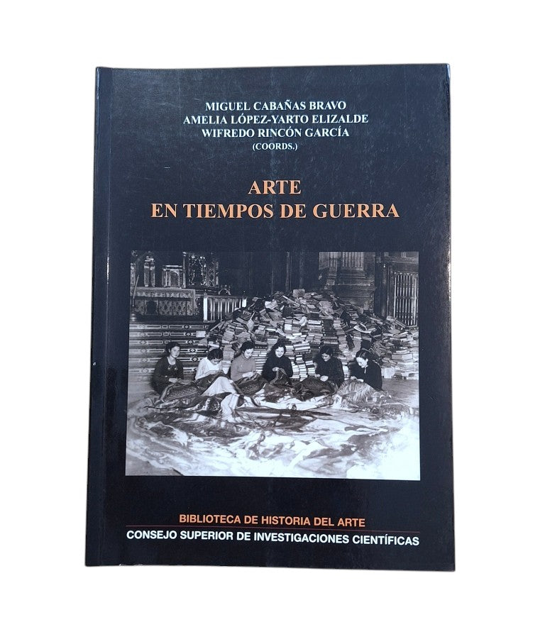 Cabañas, Miguel; López-Yarto, Amelia; Rincón, Wilfredo.- ARTE EN TIEMPOS DE GUERRA