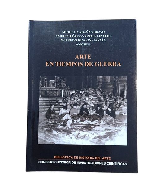 Cabañas, Miguel; López-Yarto, Amelia; Rincón, Wilfredo.- ARTE EN TIEMPOS DE GUERRA