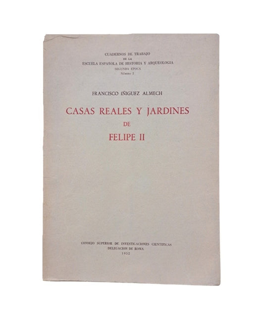 Íñiguez Almech, Francisco.- CASAS REALES Y JARDINES DE FELIPE II