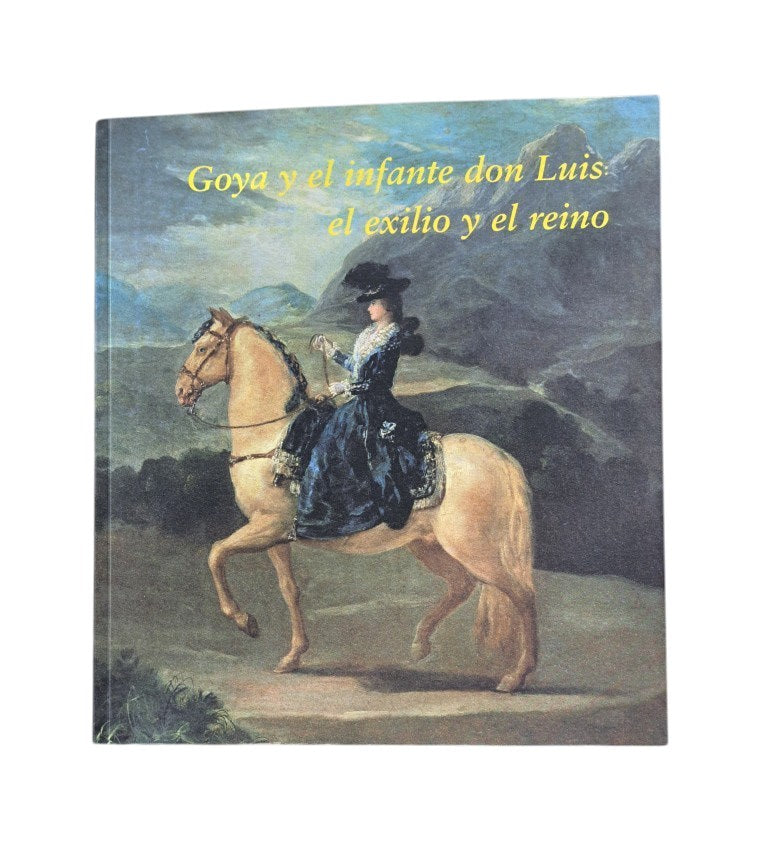 Calvo Serraller, Francisco (Comisario).- GOYA Y EL INFANTE DON LUIS: EL EXILIO Y EL REINO. ARTE Y CIENCIA EN LA ÉPOCA DE LA ILUSTRACIÓN