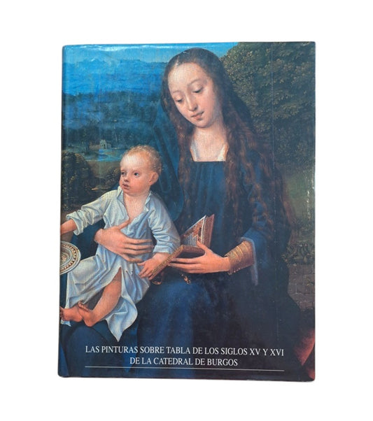 VV.AA.- LAS PINTURAS SOBRE TABLA DE LOS SIGLOS XV Y XVI DE LA CATEDRAL DE BURGOS