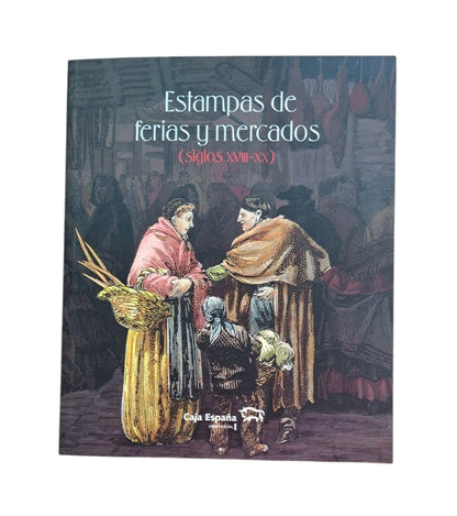 VV.AA.- ESTAMPAS DE FERIAS Y MERCADOS (SIGLOS XVIII-XX)