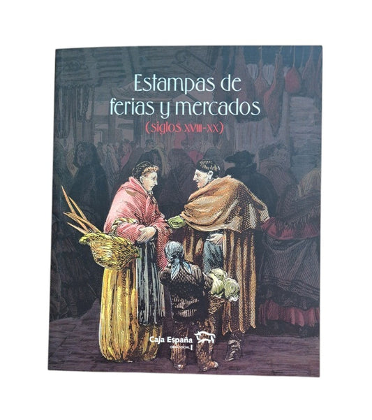 VV.AA.- ESTAMPAS DE FERIAS Y MERCADOS (SIGLOS XVIII-XX)
