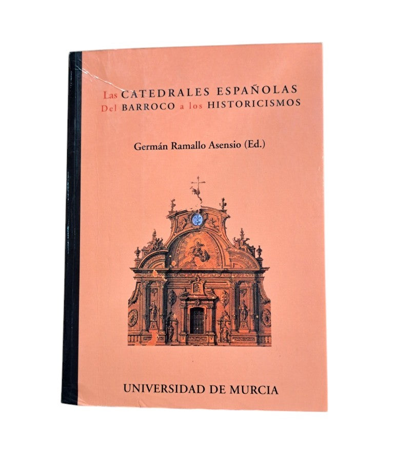 Ramallo Asensio, Germán (ed).- LAS CATEDRALES ESPAÑOLAS. DEL BARROCO A LOS HISTORICISMOS.