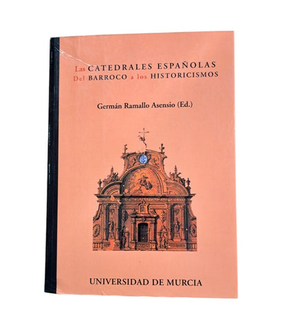 Ramallo Asensio, Germán (ed).- LAS CATEDRALES ESPAÑOLAS. DEL BARROCO A LOS HISTORICISMOS.