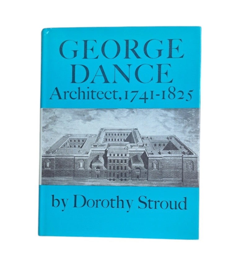 Stroud, Dorothy.- GEORGE DANCE, ARCHITECT, 1741-1825