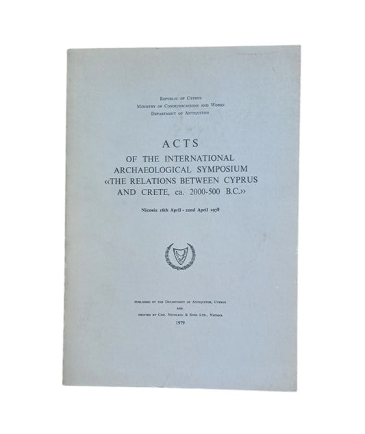 VV.AA.- ACTS OF INTERNATIONAL ARCHAEOLOGICAL SYMPOSIUM THE RELATIONS BETWEEN CYPRUS AND CRETE, CA. 2000-500 B.C.