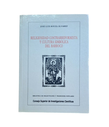 Bouza Álvarez, José Luis.- RELIGIOSIDAD CONTRARREFORMISTA Y CULTURA SIMBÓLICA DEL BARROCO