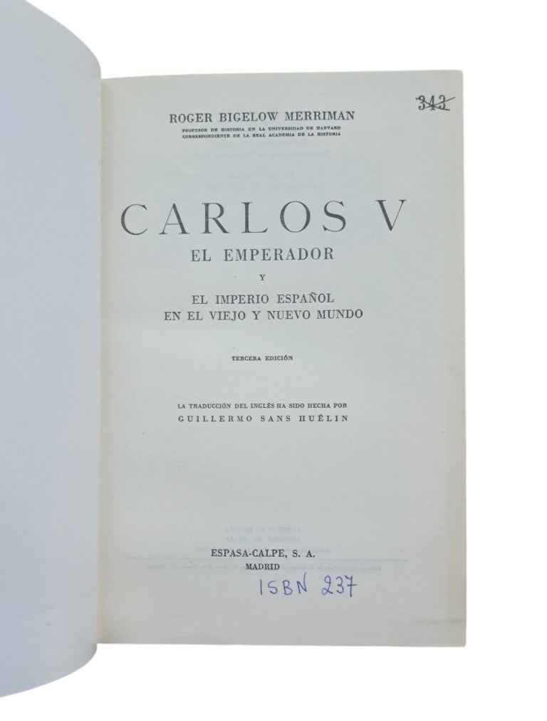 Bigelow Merriman, Roger.- CARLOS V EL EMPERADOR Y EL IMPERIO ESPAÑOL EN EL VIEJO Y EL NUEVO MUNDO