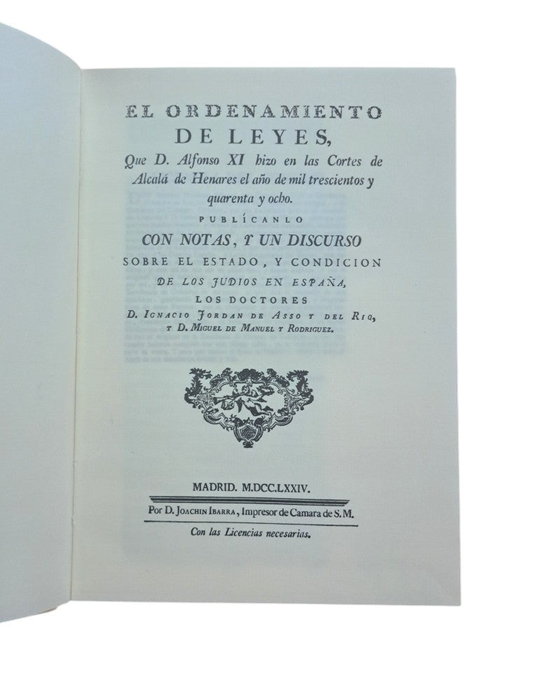Jordán de Asso y del Río, Ignacio.- EL ORDENAMIENTO DE LEYES QUE D. ALFONSO XII HIXO DE LAS CORTES DE ALCALÁ DE HENARES EL AÑO DE MIL TRESCIENTOS Y QUARENTA Y OCHO.