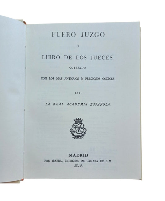 FUERO JUZGO O LIBRO DE LOS JUECES COTEJADO CON LOS MÁS ANIGUOS Y PRECIOSOS CÓDICES