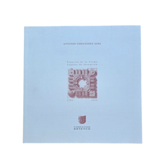 Fernández-Alba, Antonio.- ESPACIOS DE LA NORMA. LUGARES DE INVENCIÓN 1980-2000 (Dedicado)