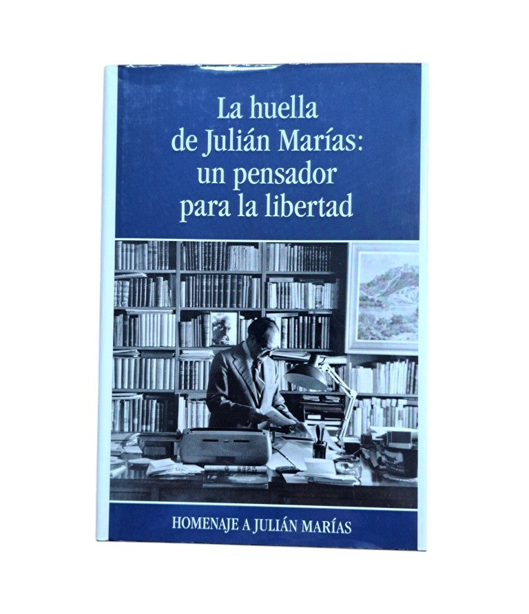 VV.AA.- LA HUELLA DE JULIÁN MARÍAS: UN PENSADOR PARA LA LIBERTAD. HOMENAJE A JULIÁN MARÍAS