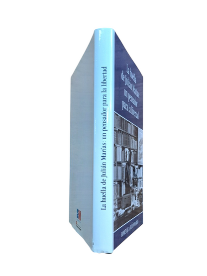 VV.AA.- LA HUELLA DE JULIÁN MARÍAS: UN PENSADOR PARA LA LIBERTAD. HOMENAJE A JULIÁN MARÍAS