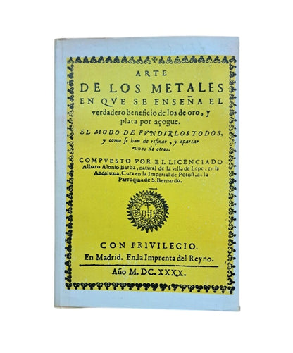 Alonso-Barba, Lic. Padre Álvaro.- ARTE DE LOS METALES. SEGUIDO DE NOTAS Y SUPLEMENTOS AL LIBRO POR UNA ANTIGUO MINERO. JUICIOS Y COMENTARIOS