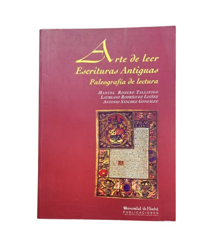 Romero Tallafigo, M.; Rodríguez Liáñez, L.; Sánchez González, A.- ARTE DE LEER ESCRITURAS ANTIGUAS