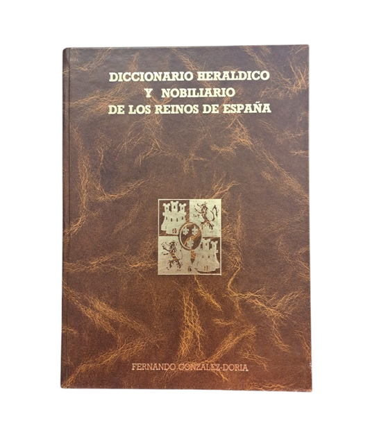 González-Doria, Fernando.- DICCIONARIO HERÁLDICO Y NOBILIARIO DE LOS REINOS DE ESPAÑA