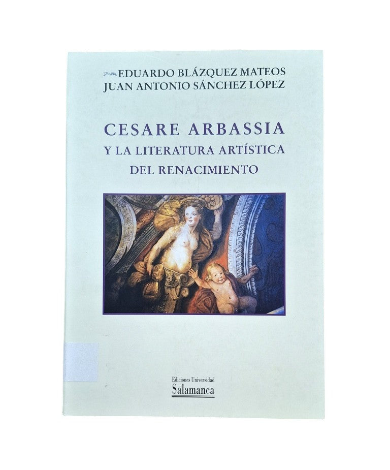 Blázquez Mateos, E. & Sánchez López, J. A.- CESARE ARBASSIA Y LA LITERATURA ARTÍSTICA DEL RENACIMIENTO.