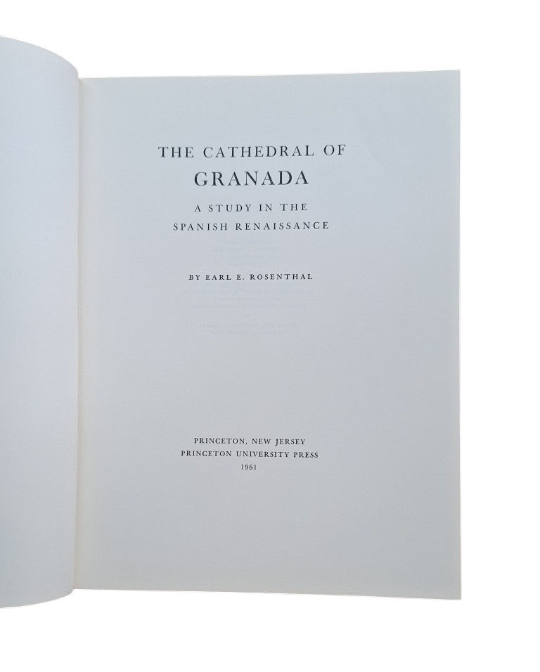 Rosenthal, Earl E.- THE CATHEDRAL OF GRANADA. A STUDY IN THE SPANISH RENAISSANCE