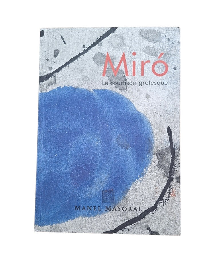 MIRÓ. LE COURTISAN GROTESQUE