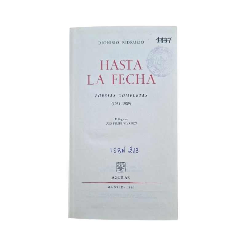 Ridruejo, Dionisio.- HASTA LA FECHA. POESÍAS COMPLETAS (1934-1959)