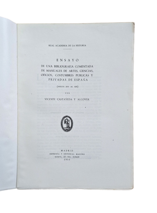 Castañeda y Alcover, Vicente.- ENSAYO DE UNA BIBLIOGRAFÍA COMENTADA DE MANUALES DE ARTES, CIENCIAS, OFICIOS, COSTUMBRES PÚBLICAS Y PRIVADAS DE ESPAÑA (SIGLOS XVI AL XIX)