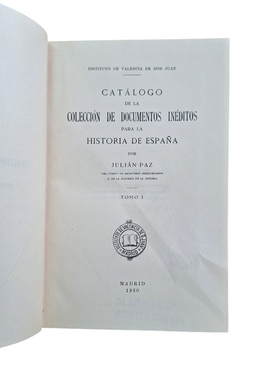 Paz, Julián.- CATÁLOGO DE LA COLECCIÓN DE DOCUMENTOS INÉDITOS PARA LA HISTORIA DE ESPAÑA (I-II)