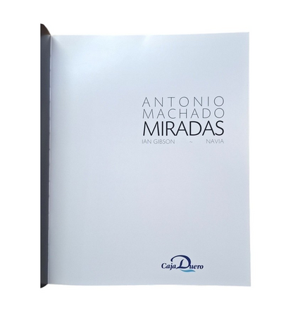 Gibson, Ian - Navia.- ANTONIO MACHADO. MIRADAS