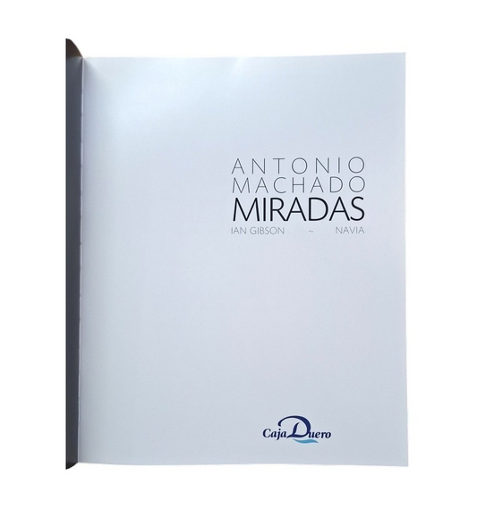 Gibson, Ian - Navia.- ANTONIO MACHADO. MIRADAS