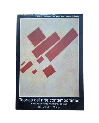 Chipp, Herschel B.- TEORÍAS DEL ARTE CONTEMPORÁNEO. FUENTES ARTÍSTICAS Y OPINIONES CRÍTICAS.