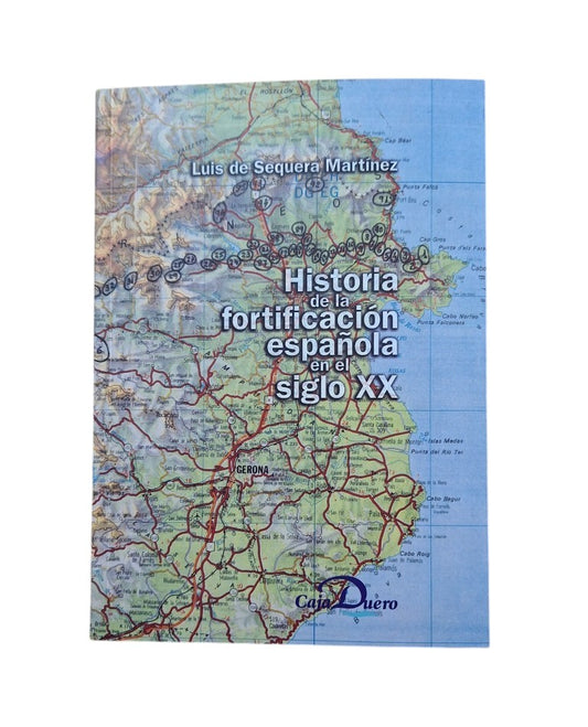 Sequera Martínez, Luis de.- HISTORIA DE LA FORTIFICACIÓN ESPAÑOLA EN EL SIGLO XX