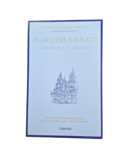 Tovar, Virginia & Martín González, Juan José.- EL ARTE DEL BARROCO (I) ARQUITECTURA Y BARROCO
