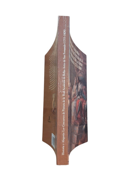 VV.AA.- HISTORIA Y ALEGORÍA: LOS CONCURSOS DE PINTURA DE LA REAL ACADEMIA DE BELLAS ARTES DE SAN FERNANDO (1753-1808)