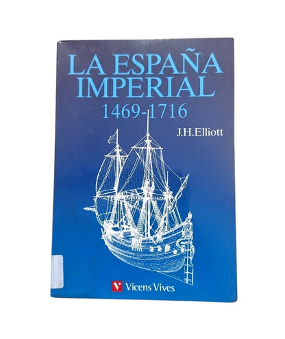 Elliott, J. H.- LA ESPAÑA IMPERIAL 1469-1716