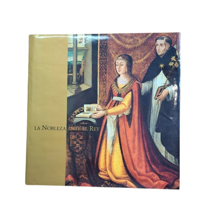 Yarza Luaces, Joaquín.- LA NOBLEZA ANTE EL REY. LOS GRANDES LINAJES CASTELLANOS Y EL ARTE EN EL SIGLO XV