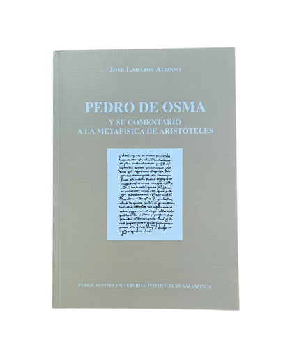 Labajos Alonso, José.- PEDRO DE OSMA Y SU COMENTARIO A LA METAFÍSICA DE ARISTÓTELES