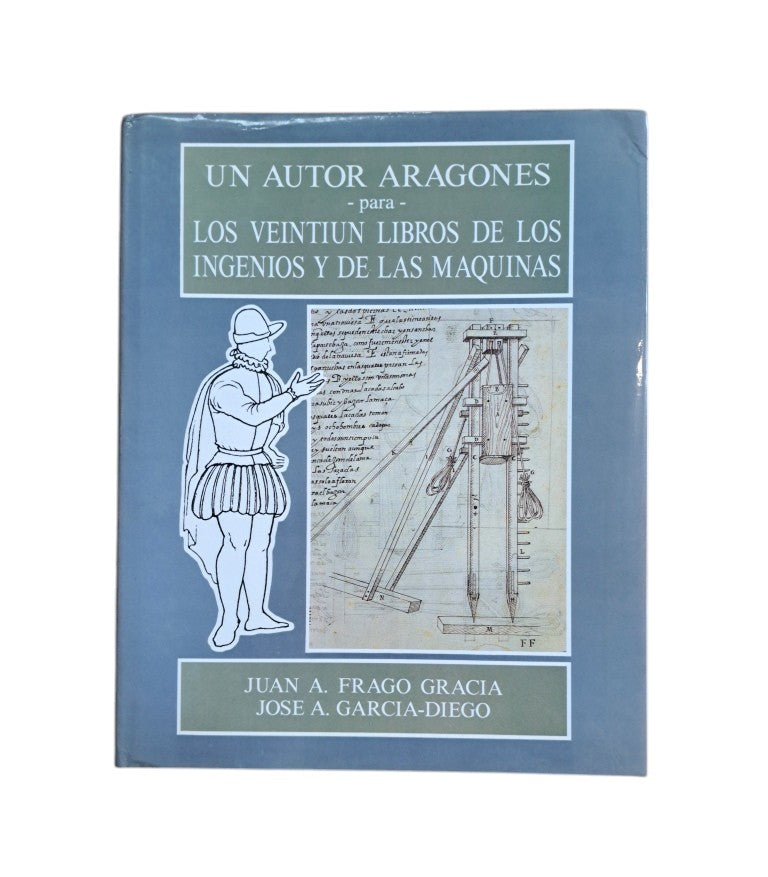 Frago Gracia, Juan A. & García-Diego, José A.- UN AUTOR ARAGONÉS PARA LOS VEINTIÚN LIBROS DE LOS INGENIOS Y DE LAS MÁQUINAS