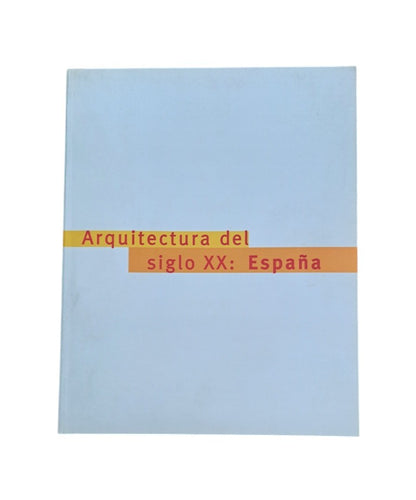 VV.AA.- ARQUITECTURA DEL SIGLO XX: ESPAÑA