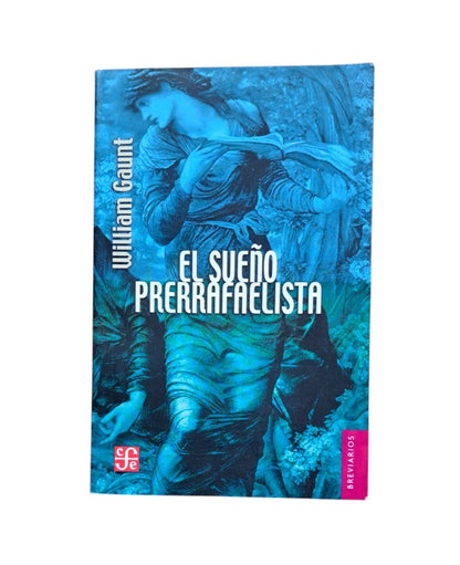Gaunt, William.- EL SUEÑO PRERRAFAELISTA