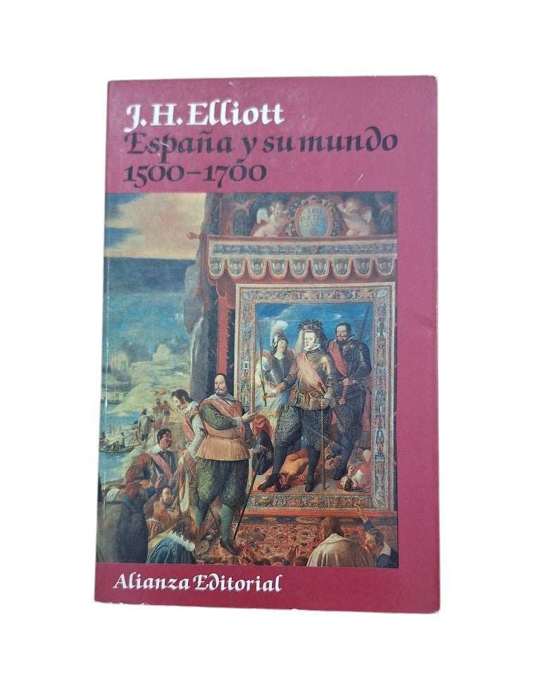 Elliott, J. H.- ESPAÑA Y SU MUNDO 1500-1700