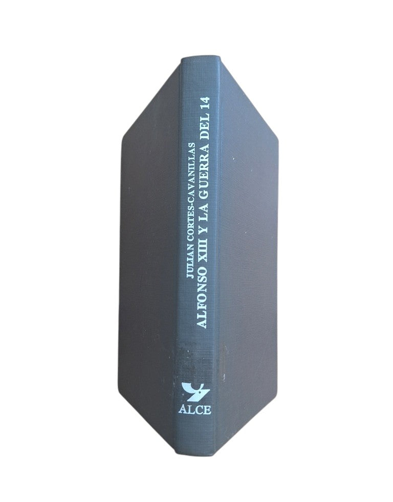 Cortés-Cavanillas, Juan.- ALFONSO XIII Y LA GUERRA DEL 14