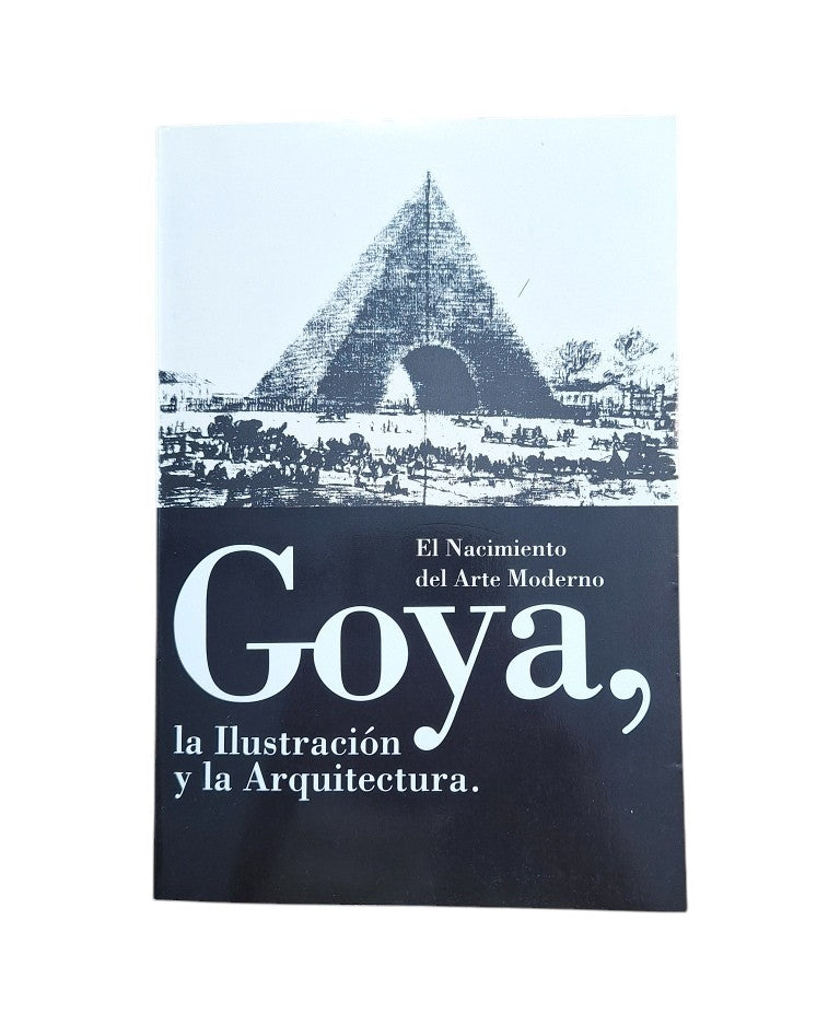 VV.AA.- EL NACIMIENTO DEL ARTE MODERNO. GOYA, LA ILUSTRACIÓN Y LA ARQUITECTURA