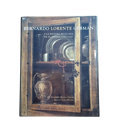 Quiles García, Fernando & Cano Rivero, Ignacio.- BERNARDO LORENTE GERMÁN Y LA PINTURA SEVILLANA DE SU TIEMPO